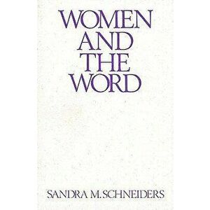 Women and the Word: The Gender of God in the New Testament and the Spirituality of Women, Paperback - Sandra M. Schneiders Ihm imagine