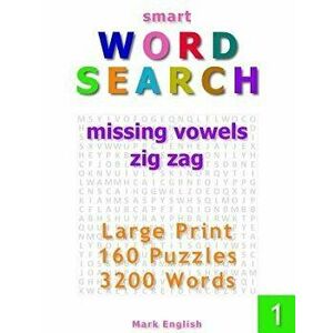 Smart Word Search: Missing Vowels, Zig Zag, Large Print, 160 Puzzles, 3200 Words, Volume 1, Paperback - Mark English imagine