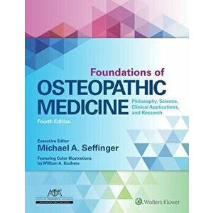 Foundations of Osteopathic Medicine: Philosophy, Science, Clinical Applications, and Research, Hardcover - Michael Seffinger imagine