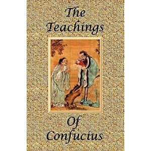 The Teachings of Confucius - Special Edition, Paperback - James Legge imagine