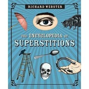 The Encyclopedia of Superstitions, Paperback - Richard Webster imagine