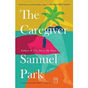 The Caregiver, Paperback - Samuel Park imagine