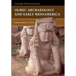 Olmec Archaeology Early Mesoamerica, Paperback - Christopher Pool imagine