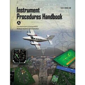 Instrument Procedures Handbook: Faa-H-8083-16b, Paperback - Federal Aviation Administration imagine