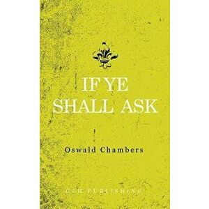 If Ye Shall Ask, Paperback - Oswald Chambers imagine