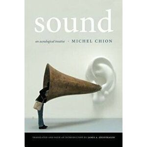 Sound: An Acoulogical Treatise, Paperback - Michel Chion imagine