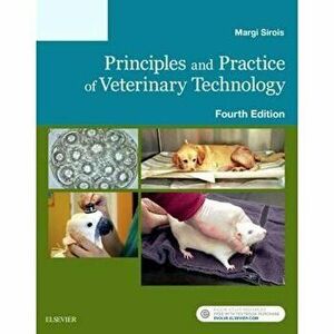 Principles and Practice of Veterinary Technology, Paperback - Margi Sirois imagine
