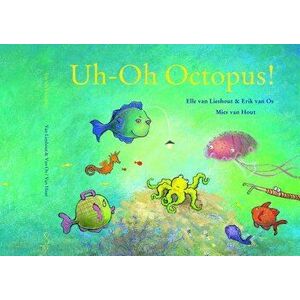Uh-Oh Octopus!, Hardcover - Elle Van Lieshout imagine