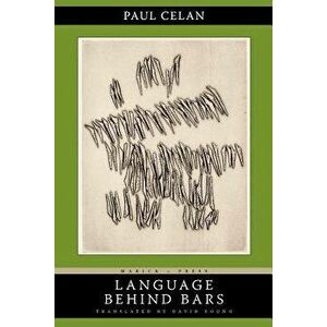 Language Behind Bars, Paperback - Paul Celan imagine
