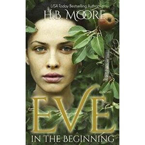 Eve: In the Beginning, Paperback - Heather B. Moore imagine