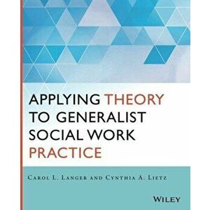 Applying Theory to Generalist Social Work Practice, Paperback - Carol L. Langer imagine