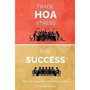 Trade Hoa Stress for Success: A Guide to Managing Your Hoa in a Healthy Manner, Paperback - Erik Wecks imagine