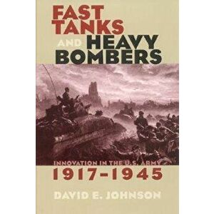 Fast Tanks and Heavy Bombers - David E. Johnson imagine
