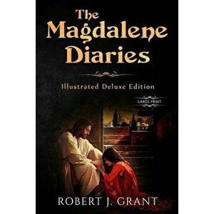 The Magdalene Diaries (Illustrated Deluxe Large Print Edition): Inspired by the Readings of Edgar Cayce, Mary Magdalene's Account of Her Time with Jes imagine