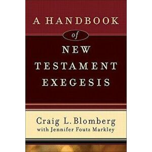 A Handbook of New Testament Exegesis - Craig L. Blomberg imagine