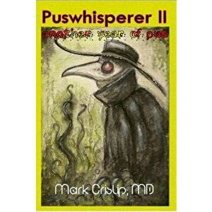 Puswhisperer II: Another Year of Pus, Paperback - Mark Crislip imagine