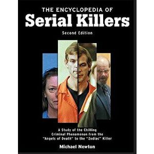 The Encyclopedia of Serial Killers, Hardcover - Michael Newton imagine