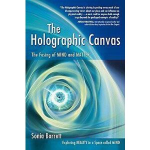 The Holographic Canvas, Paperback - Sonia Barrett imagine