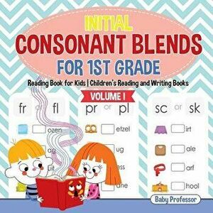 Initial Consonant Blends for 1st Grade Volume I - Reading Book for Kids - Children's Reading and Writing Books, Paperback - Baby Professor imagine