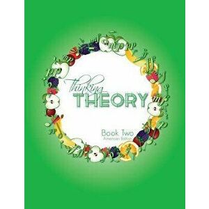 Thinking Theory Book Two (American Edition): Straight-Forward, Practical and Engaging Music Theory for Young Students, Paperback - Nicola Cantan imagine