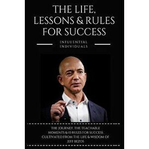 Jeff Bezos: The Life, Lessons & Rules for Success, Paperback - Influential Individuals imagine