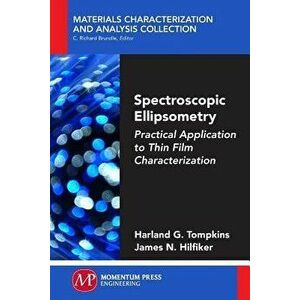 Spectroscopic Ellipsometry: Practical Application to Thin Film Characterization, Paperback - Harland G. Tompkins imagine