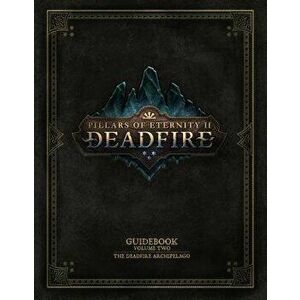Pillars of Eternity Guidebook: Volume Two-The Deadfire Archipelago, Hardcover - Obsidian Entertainment imagine