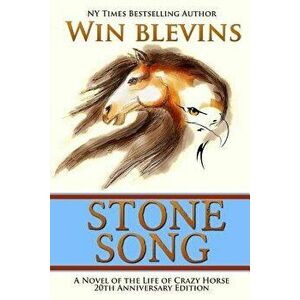 Stone Song: A Novel of the Life of Crazy Horse, Paperback - Win Blevins imagine