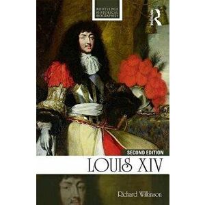 Louis XIV, Paperback - Richard Wilkinson imagine