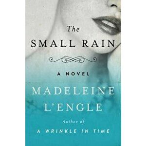 The Small Rain, Paperback - Madeleine L'Engle imagine