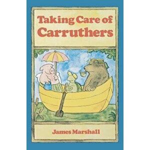 Taking Care of Carruthers, Paperback - James Marshall imagine