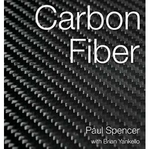 Carbon Fiber, Hardcover - Paul Frank Spencer imagine