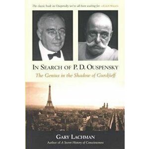 In Search of P. D. Ouspensky: The Genius in the Shadow of Gurdjieff, Paperback - Gary Lachman imagine
