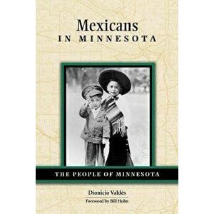 Mexicans in Minnesota, Paperback - Dionicio Valdes imagine