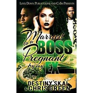Married to a Boss, Pregnant by My Ex, Paperback - Destiny Skai imagine