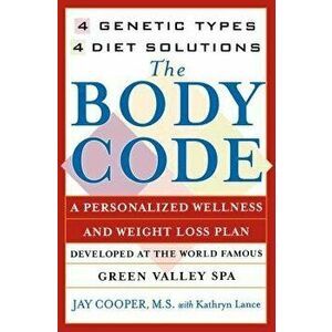 The Body Code: A Personal Wellness and Weight Loss Plan at the World Famous Green Valley Spa, Paperback - Kathryn Lance imagine