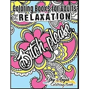 Coloring Books for Adults Relaxation: Swear Word, Swearing and Sweary Designs: Swear Word Coloring Book Patterns for Relaxation, Fun, Release Your Ang imagine