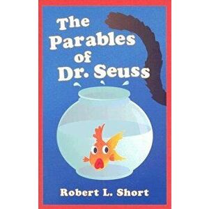 The Parables of Dr. Seuss, Paperback - Robert L. Short imagine