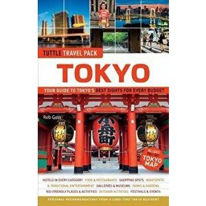 Tokyo Tuttle Travel Pack: Your Guide to Tokyo's Best Sights for Every Budget, Paperback - Rob Goss imagine