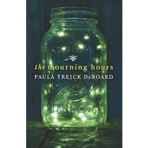 The Mourning Hours, Paperback - Paula Treick DeBoard imagine