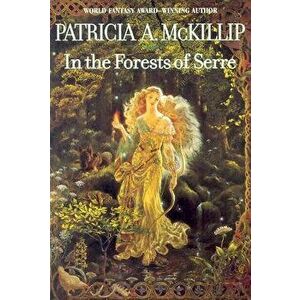 In the Forests of Serre, Paperback - Patricia A. McKillip imagine