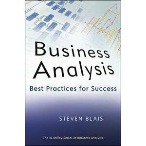 Business Analysis: Best Practices for Success, Hardcover - Steven P. Blais imagine