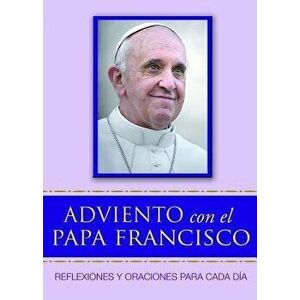 Adviento Con El Papa Francisco: Reflexiones Y Oraciones Para Cada D a - Francis imagine