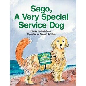 Sago, a Very Special Service Dog, Paperback - Beth Davis imagine
