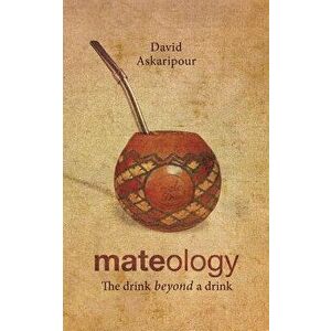 Mateology: The Drink Beyond a Drink, Paperback - David Askaripour imagine
