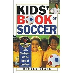 Kids' Book of Soccer, Paperback - Brooks Clark imagine