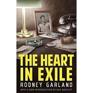 The Heart in Exile, Paperback - Rodney Garland imagine