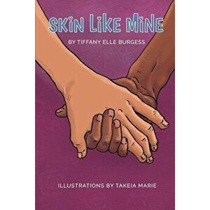Skin Like Mine, Paperback - Tiffany Elle Burgess imagine