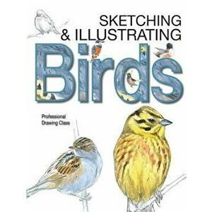 Sketching & Illustrating Birds: Professional Drawing Class, Hardcover - Juan Varela Simo imagine