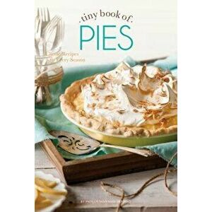 Tiny Book of Pies: Classic Recipes for Every Season, Hardcover - Phyllis Hoffman DePiano imagine